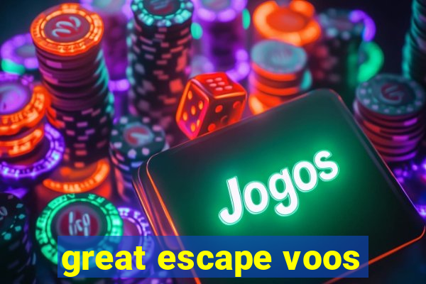 great escape voos